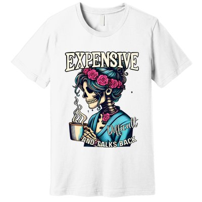 Mothers Day Expensive Difficult And Talks Back Premium T-Shirt