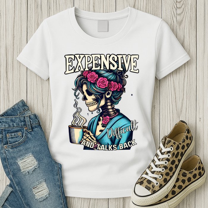 Mothers Day Expensive Difficult And Talks Back Womens T-Shirt