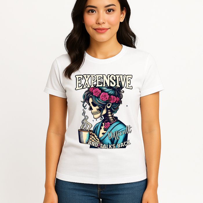 Mothers Day Expensive Difficult And Talks Back Womens T-Shirt