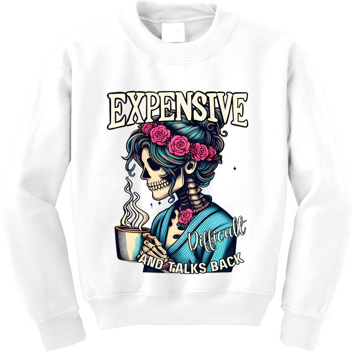 Mothers Day Expensive Difficult And Talks Back Kids Sweatshirt