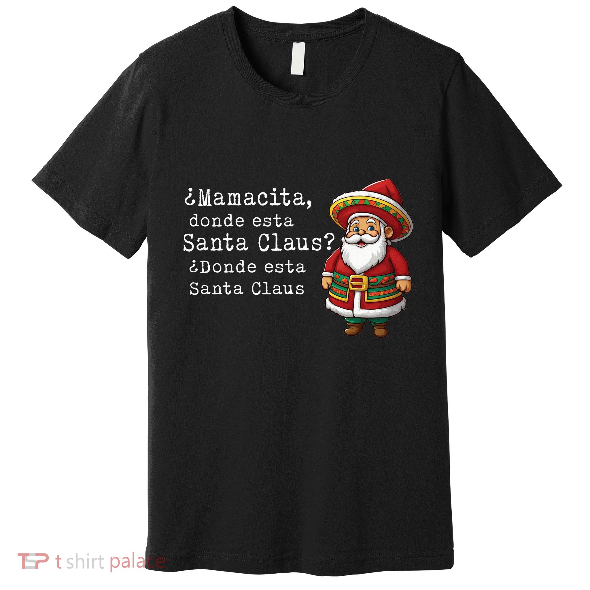 ¿Mamacita donde esta Santa Claus ¿Donde esta Santa Claus Premium T-Shirt