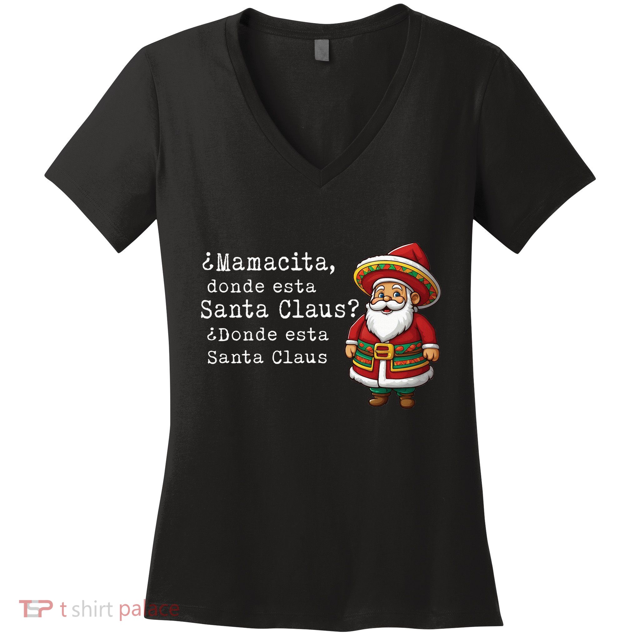 ¿Mamacita donde esta Santa Claus ¿Donde esta Santa Claus Women's V-Neck T-Shirt