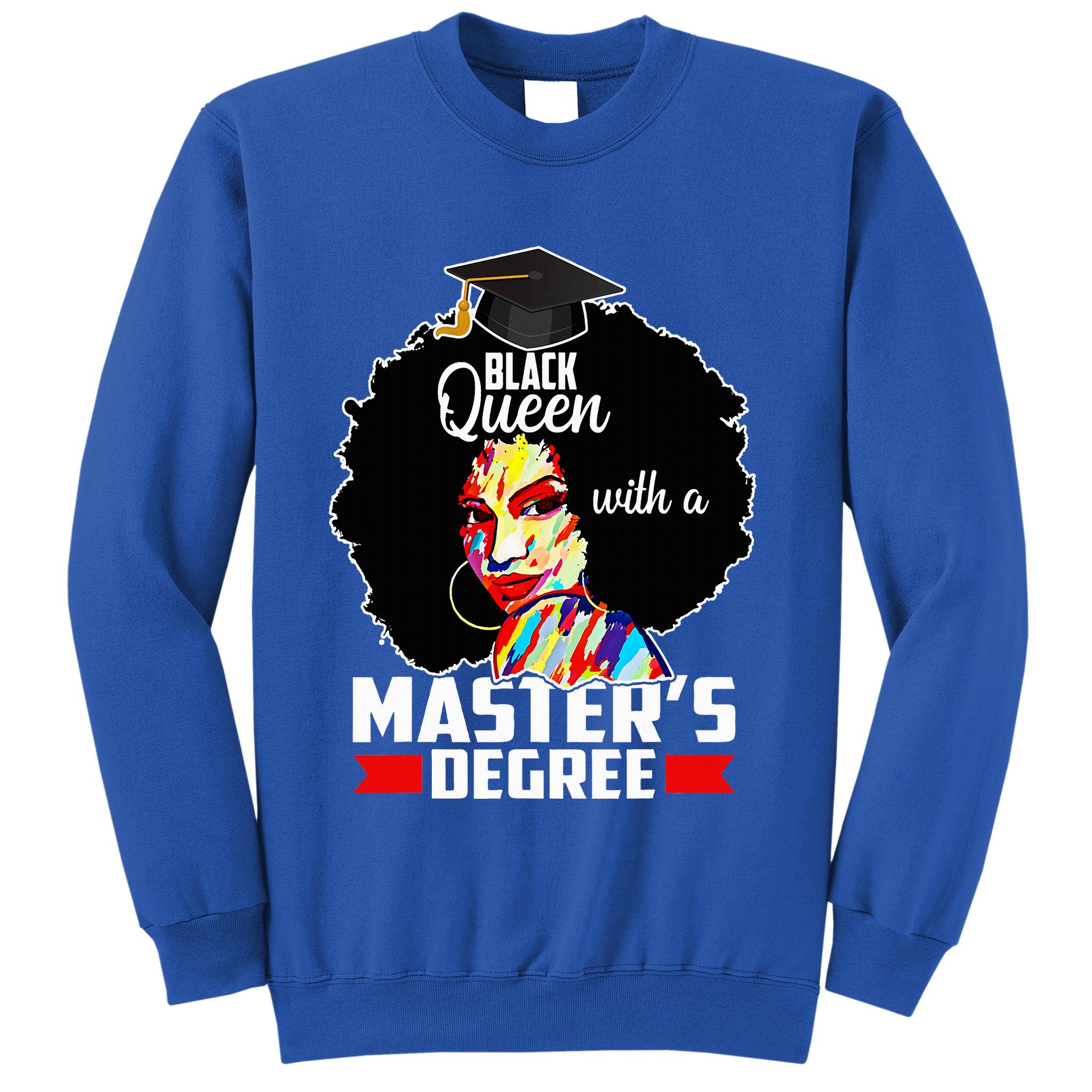 M.A.S.T.E.R.S Degree Educated Melanin Black Queen Graduation Sweatshirt