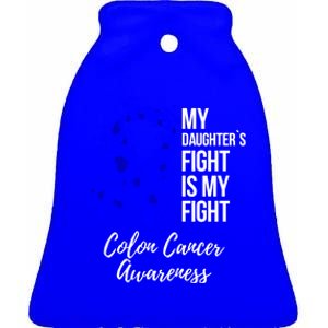 My Daughter’s Fight Is My Fight Colon Cancer Awareness Cute Gift Ceramic Bell Ornament