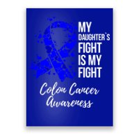 My Daughter’s Fight Is My Fight Colon Cancer Awareness Cute Gift Poster