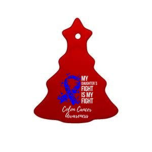 My Daughter’s Fight Is My Fight Colon Cancer Awareness Cute Gift Ceramic Tree Ornament