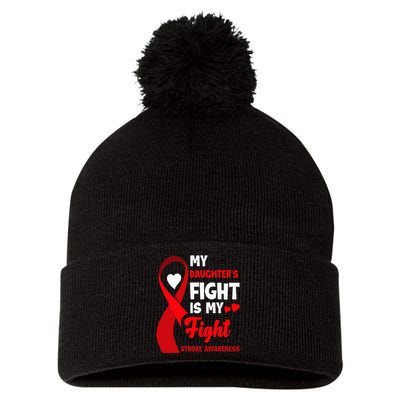 My Daughters Fight Is My Fight Family Stroke Awareness Pom Pom 12in Knit Beanie