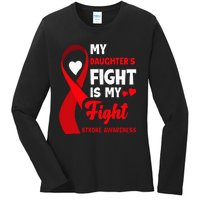 My Daughters Fight Is My Fight Family Stroke Awareness Ladies Long Sleeve Shirt