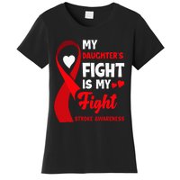 My Daughters Fight Is My Fight Family Stroke Awareness Women's T-Shirt