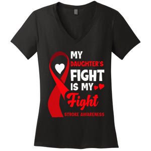 My Daughters Fight Is My Fight Family Stroke Awareness Women's V-Neck T-Shirt