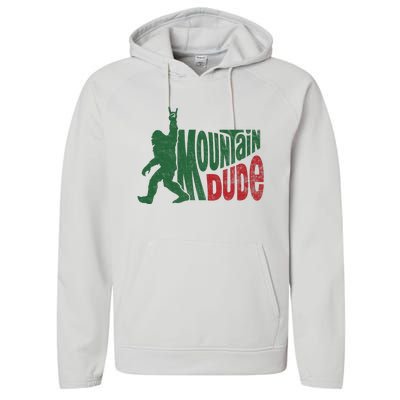 Mountain Dude Funny Bigfoot Sasquatch Hiking Gift Performance Fleece Hoodie