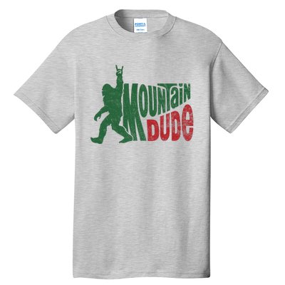 Mountain Dude Funny Bigfoot Sasquatch Hiking Gift Tall T-Shirt