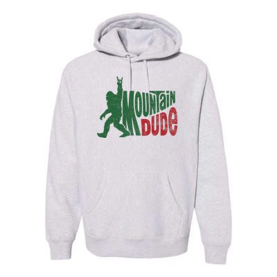 Mountain Dude Funny Bigfoot Sasquatch Hiking Gift Premium Hoodie