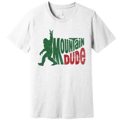 Mountain Dude Funny Bigfoot Sasquatch Hiking Gift Premium T-Shirt