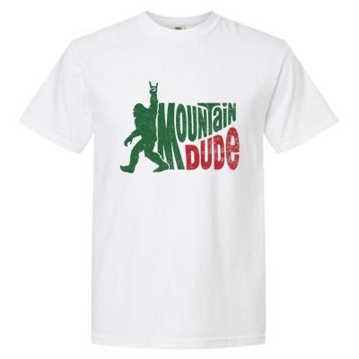 Mountain Dude Funny Bigfoot Sasquatch Hiking Gift Garment-Dyed Heavyweight T-Shirt