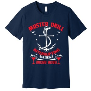 Muster Drill Funny Cruise Ship Vacation Cruising Gift Premium T-Shirt