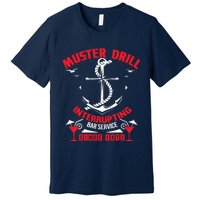 Muster Drill Funny Cruise Ship Vacation Cruising Gift Premium T-Shirt