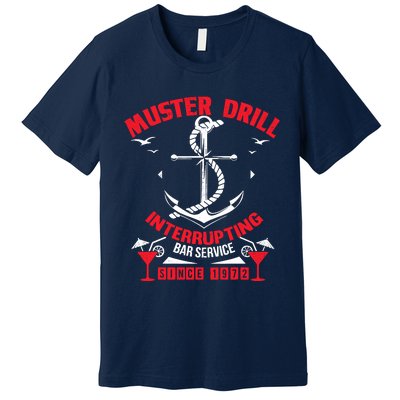 Muster Drill Funny Cruise Ship Vacation Cruising Gift Premium T-Shirt