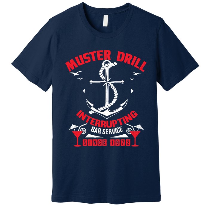 Muster Drill Funny Cruise Ship Vacation Cruising Gift Premium T-Shirt