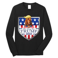 My Dog For Trump 2024 Bloodhound Long Sleeve Shirt