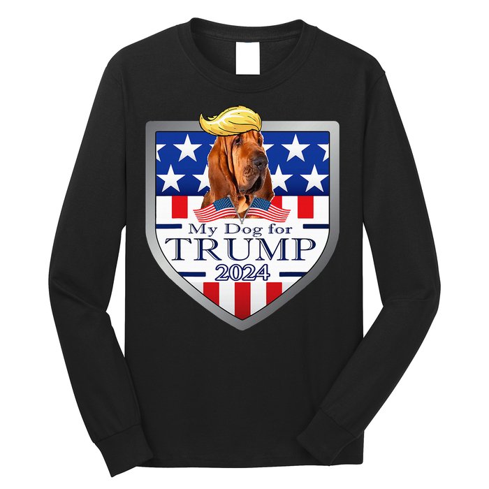 My Dog For Trump 2024 Bloodhound Long Sleeve Shirt