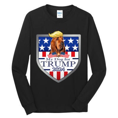 My Dog For Trump 2024 Bloodhound Tall Long Sleeve T-Shirt