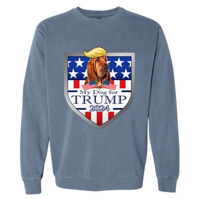 My Dog For Trump 2024 Bloodhound Garment-Dyed Sweatshirt