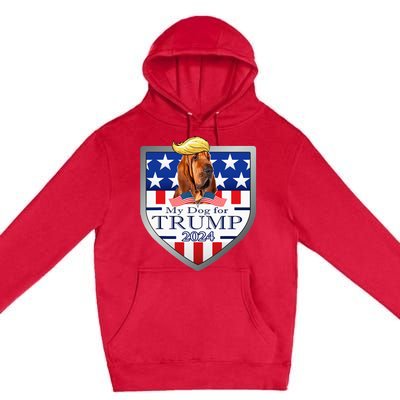 My Dog For Trump 2024 Bloodhound Premium Pullover Hoodie