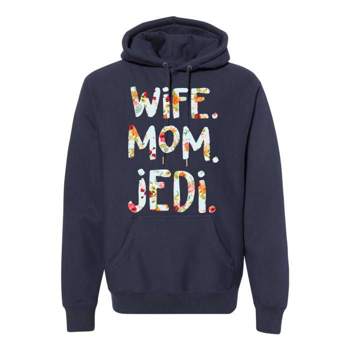 Mothers Day Flower Floral Wife Mom Jedi Premium Hoodie