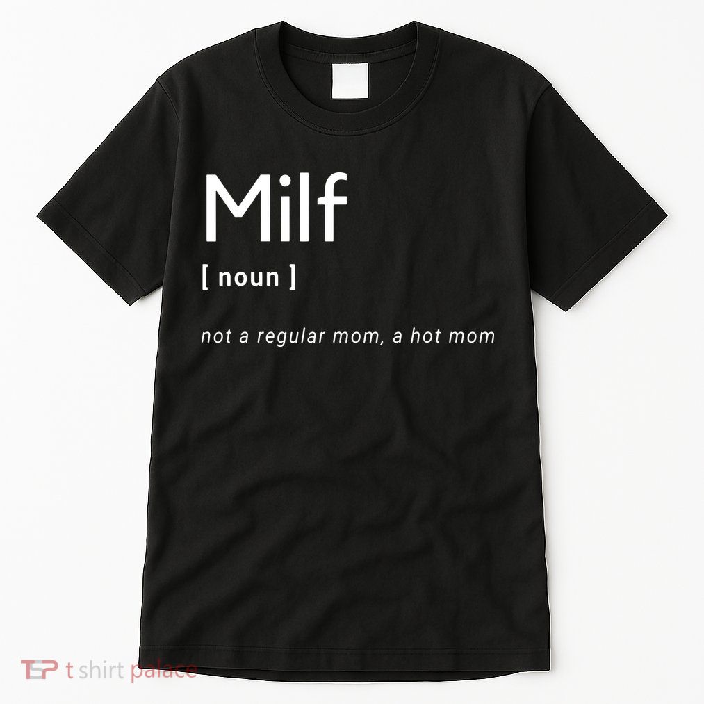 Milf Definition Fit Hot Mom Milf For Mother's Day Funny Tall T-Shirt