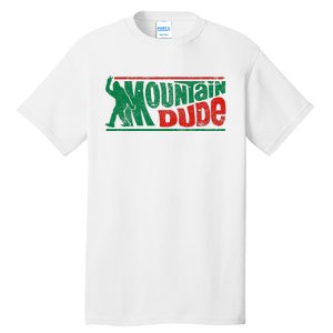 Mountain Dude Funny Bigfoot Sasquatch Rock On Hiking Tall T-Shirt