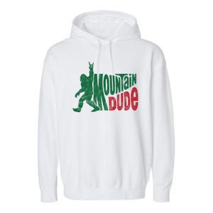 Mountain Dude Funny Bigfoot Garment-Dyed Fleece Hoodie