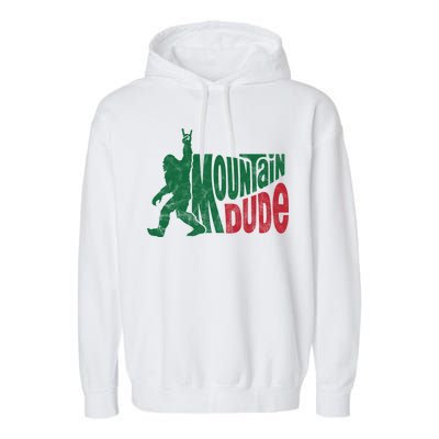 Mountain Dude Funny Bigfoot Garment-Dyed Fleece Hoodie