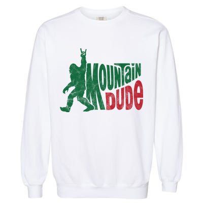 Mountain Dude Funny Bigfoot Garment-Dyed Sweatshirt