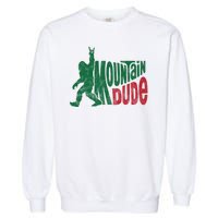 Mountain Dude Funny Bigfoot Garment-Dyed Sweatshirt