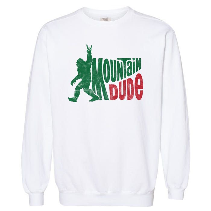 Mountain Dude Funny Bigfoot Garment-Dyed Sweatshirt