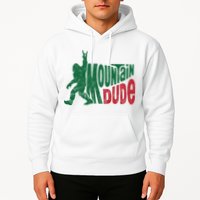 Mountain Dude Funny Bigfoot Hoodie