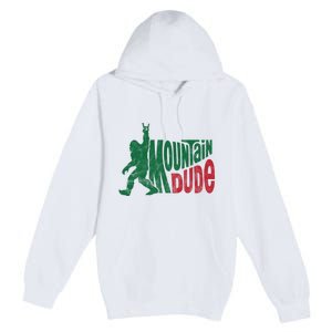 Mountain Dude Funny Bigfoot Premium Pullover Hoodie