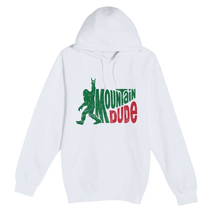 Mountain Dude Funny Bigfoot Premium Pullover Hoodie