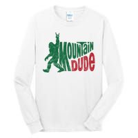 Mountain Dude Funny Bigfoot Tall Long Sleeve T-Shirt