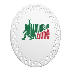 Mountain Dude Funny Bigfoot Ceramic Oval Ornament