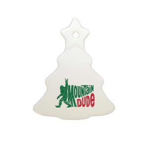 Mountain Dude Funny Bigfoot Ceramic Tree Ornament