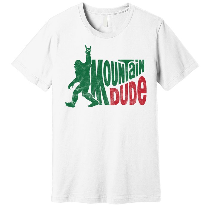 Mountain Dude Funny Bigfoot Premium T-Shirt