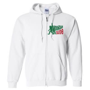 Mountain Dude Funny Bigfoot Full Zip Hoodie