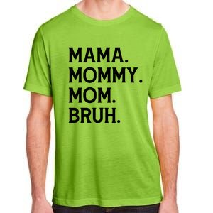 Mothers Day Funny Gift Mama Mommy Mom Bruh Gift Adult ChromaSoft Performance T-Shirt