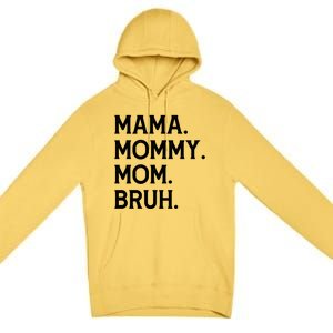 Mothers Day Funny Gift Mama Mommy Mom Bruh Gift Premium Pullover Hoodie