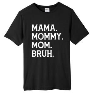 Mothers Day Funny Gift Mama Mommy Mom Bruh Gift Tall Fusion ChromaSoft Performance T-Shirt