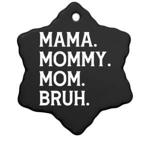 Mothers Day Funny Gift Mama Mommy Mom Bruh Gift Ceramic Star Ornament