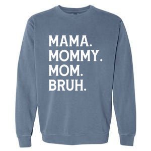 Mothers Day Funny Gift Mama Mommy Mom Bruh Gift Garment-Dyed Sweatshirt