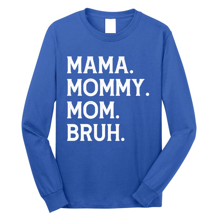 Mothers Day Funny Gift Mama Mommy Mom Bruh Gift Long Sleeve Shirt